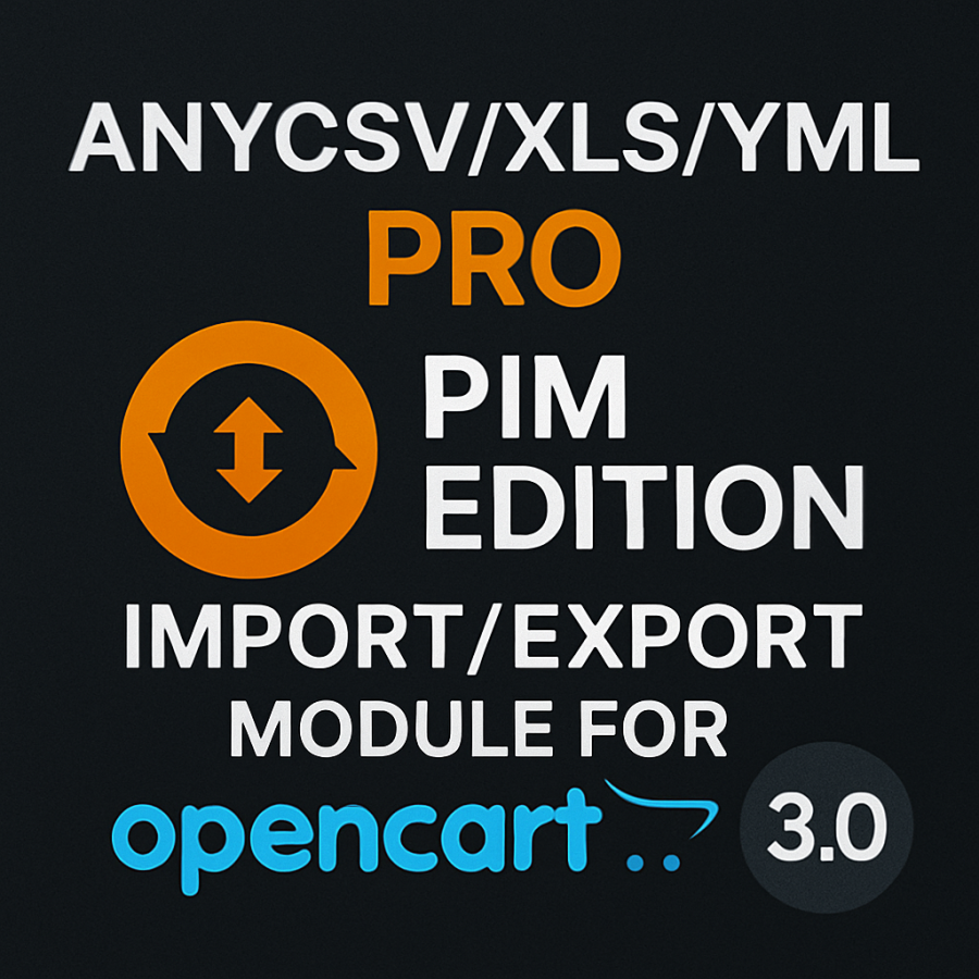 anyCSV/XLS/YML PRO PIM Edition Import / Export module for OpenCart
